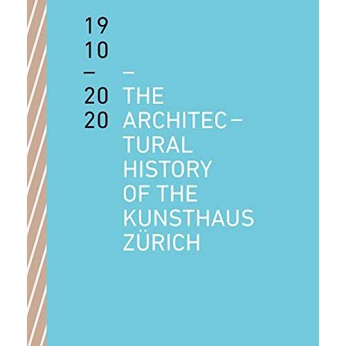 The Architectural History Of The Kunsthaus Zürich 1910 - 2020