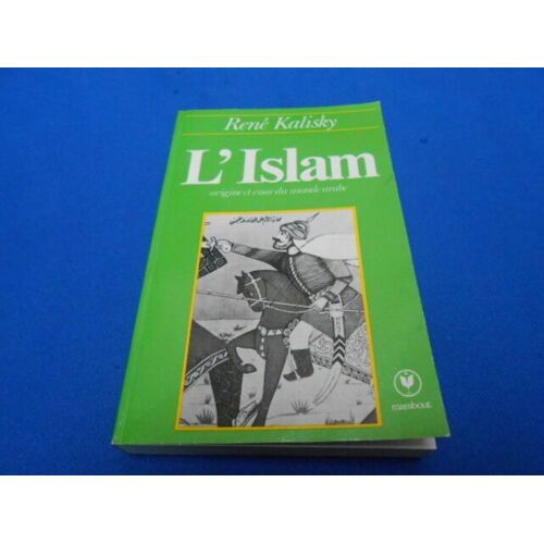 L'islam. Origine Et Essor Du Monde Arabe