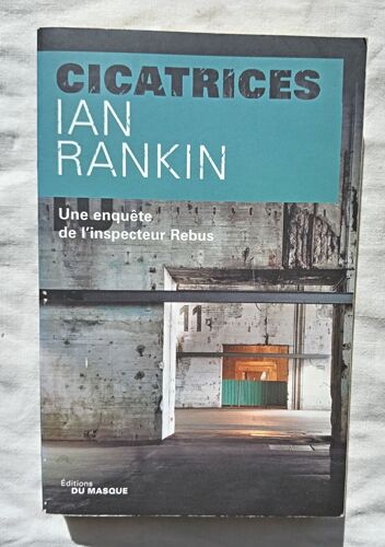 Ian Rankin, Cicatrices, Une Enquête De L'inspecteur Rebus, Editions Du Masque, 2007