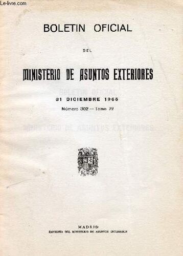 Boletin Oficial Del Ministerio De Asuntos Exteriores, 31 Dic. 1965, N° 302, Tomo 72