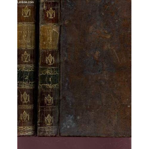 Les Voyageurs En Suisse - En 2 Volumes / Tome Premier + Tome Second.