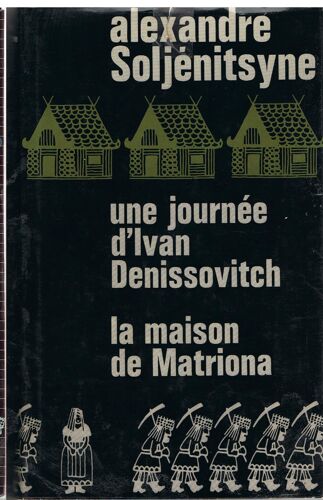 Une Journée D'ivan Denissovitch. (Suivi De) : La Maison De Matriona. (Et De) : Zacharie L'escarcelle Et Autres Récits. Traductions Du Russe Par : Léon Et Andrée Robel, Maurice Decaillot, Lucile Et Georges Nivat Et Alfreda Aucouturier.
