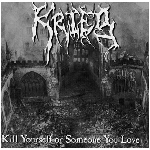 Krieg - Kill Yourself Or Someone You Love