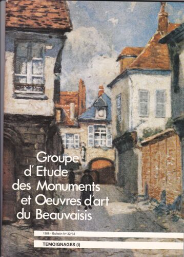 Groupe D'etude Des Monuments Et Oeuvres D'art De Beauvais 32-33  Temoignages 1