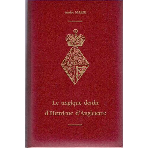 Le Tragique Destin D'henriette D'angleterre