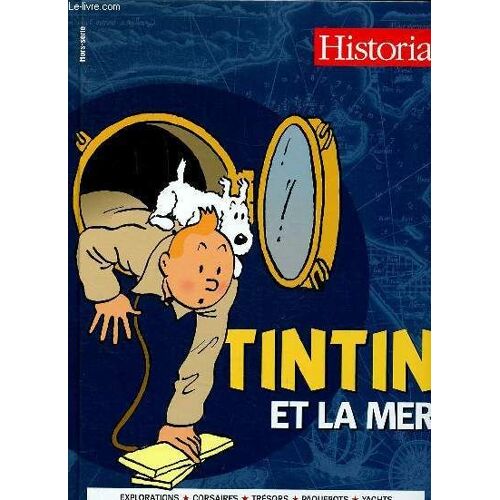 Tintin Et La Mer Hors Série Historia Explorations Corsaires Trésors Paquebots Yachts Sommaire: Guerre De Course; Chasseurs De Trésors; Les Cargots; Naufrages; Saint Nazaire ...