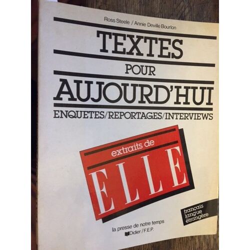 Textes Pour Aujourd'hui : Enquêtes, Reportages, Interviews Extraits De Elle