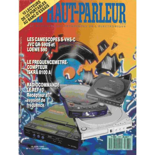 Le Haut Parleur N°1777 Le Magazine Des Techniques De L'électronique. 10 Lecteurs De Cd Portables; Les Camescopes S-Vhs-C, Jvc Gr-S90s & Loewe S90; Le Fréquencemètre-Compteur Iskra 8100a; Radiocommande Le Ref10 Récepteur À Évasion De Fréquence. 1777