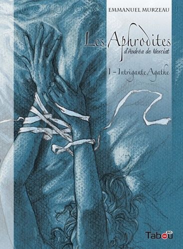 Les Aphrodites - Tome 1 - Intrigante Agathe