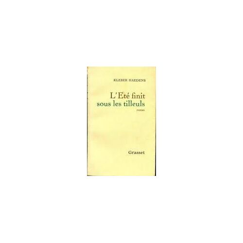 L'été Finit Sous Les Tilleuls - Kleber Haedens (Bernard Grasset - 1966)