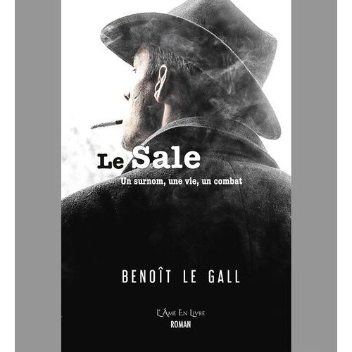 Le Sale - Un Surnom, Une Vie, Un Combat