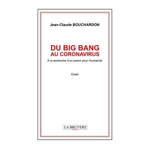 Du Big Bang Au Coronavirus - A La Recherche D'un Avenir Pour L'humanité