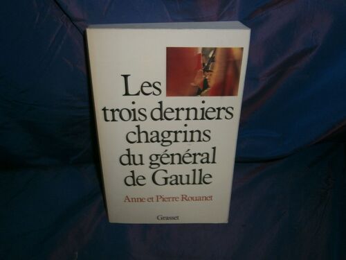 Les Trois Derniers Chagrins Du Général De Gaulle