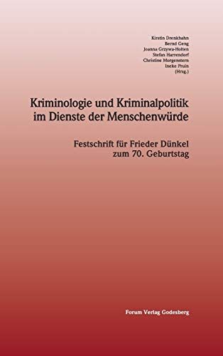 Kriminologie Und Kriminalpolitik Im Dienste Der Menschenwürde