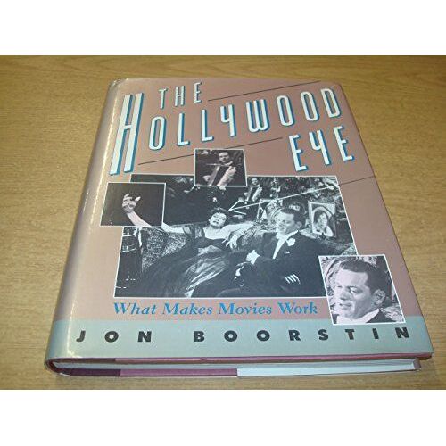 The Hollywood Eye: What Makes Movies Work