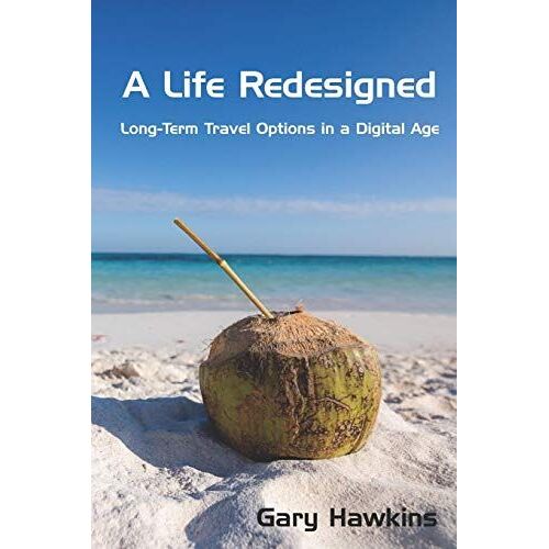 A Life Redesigned: Long-Term Travel Options In A Digital Age