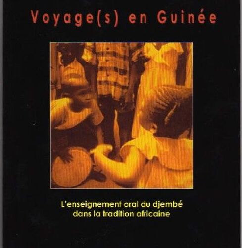 Voyage(S) En Guinée, L'enseignement Oral Du Djembé Dans La Tradition Africaine