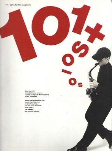101 + Solos For The Saxophone Among The Hundred Plus Hits  Favorites Jazz And Blues, Show Tunes, Film Themes And Selected Classics