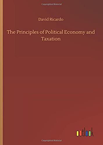 The Principles Of Political Economy And Taxation