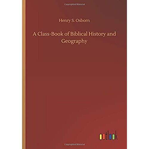 A Class-Book Of Biblical History And Geography
