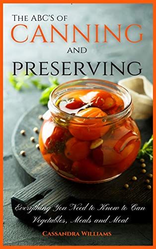 The Abc's Of Canning And Preserving