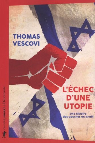 L'échec D'une Utopie - Une Histoire Des Gauches En Israël