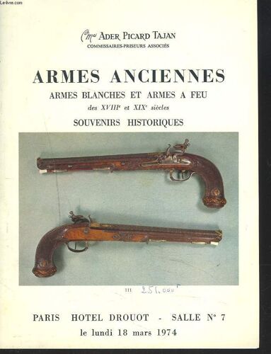 Armes Anciennes. Armes Blanches Et Armes A Feu Des Xviiie Et Xixe Siecles. Souvenirs Historiques. Vente Le 18 Mars 1974.