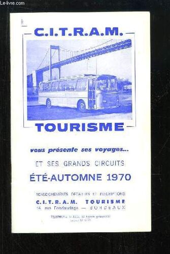 C.I.T.R.A.M. Tourisme Vous Présente Ses Voyages ... Et Ses Grands Circuits. Eté - Automne 1970
