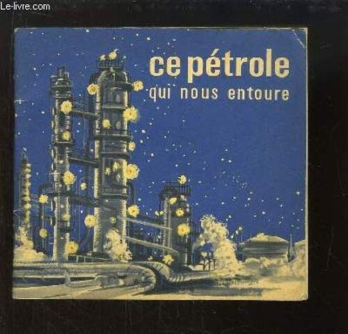 Ce Pétrole Qui Nous Entoure