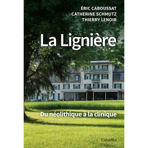 La Lignière - Du Néolithique À La Clinique