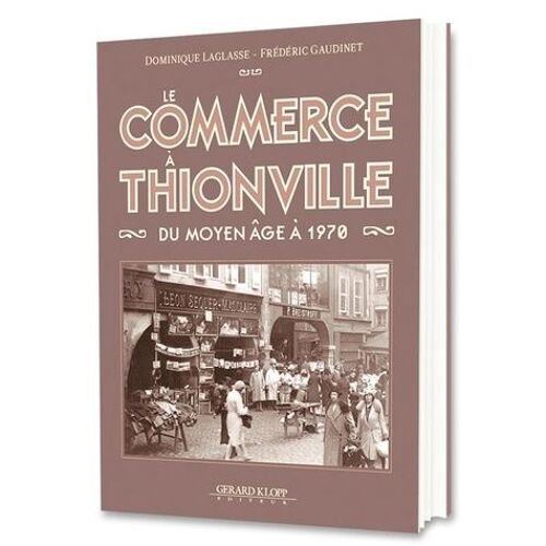 Le Commerce À Thionville - Du Moyen Age À 1970