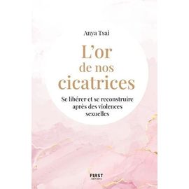 L'or De Nos Cicatrices - Se Libérer Et Se Reconstruire Après Des Violences Sexuelles