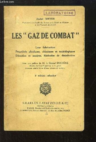 Les Gaz De Combat. Leur Fabrication - Propriétés Physiques, Chimiques Et Toxicologiques - Détection Et Analyse, Méthodes De Désinfection.