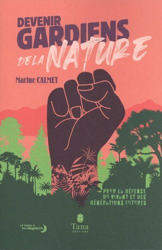 Devenir Gardiens De La Nature - Pour La Défense Du Vivant Et Des Générations Futures