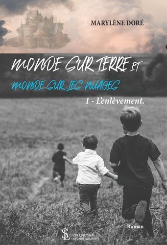 Monde Sur Terre Et Monde Sur Les Nuages - Tome 1, L'enlèvement