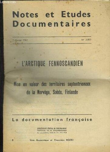 Notes Et Etudes Documentaires N° 2857 Du 5 Fevrier 1962. L Artique Fennoscandien. Mise En Valeur Des Territoires Septentrionaux Ed La Norvege Suede Finlande.