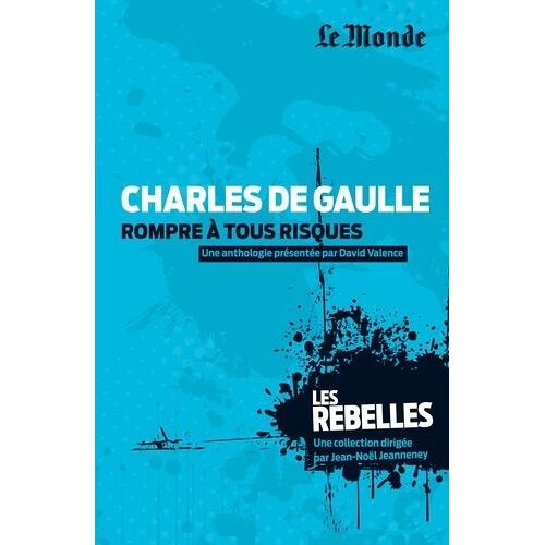 Charles De Gaulle, Rompre À Tous Risque