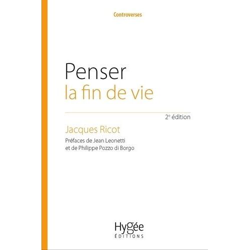 Penser La Fin De Vie - L'éthique Au Coeur D'un Choix De Société