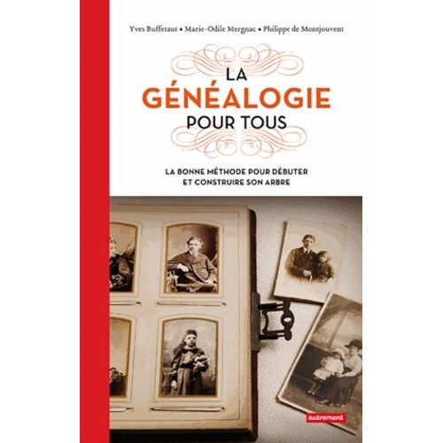 La Généalogie Pour Tous - La Bonne Méthode Pour Débuter Et Construire Son Arbre