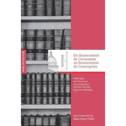 Du Financement De L'économie Au Financement De L'entreprise - Mélanges En L'honneur Du Professeur Denise Flouzat Osmont D'amilly