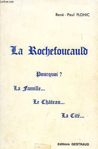 La Rochefoucauld, Pourquoi ?, La Famille, Le Chateau, La Cite