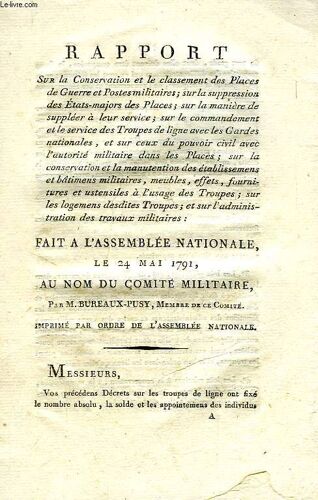 Rapport Fait A L'assemblee Nationale, Le 24 Mai 1791, Au Nom Du Comite Militaire, Sur La Conservation Et Le Classement Des Places De Guerre Et Postes Militaires, Etc.