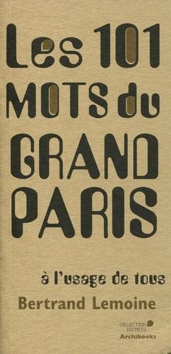 Les 101 Mots Du Grand Paris À L'usage De Tous