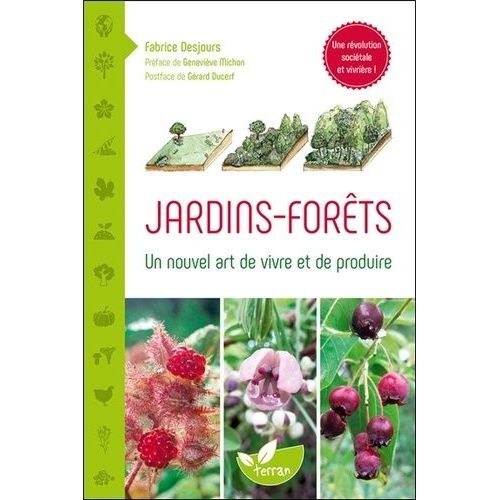 Jardins-Forêts - Un Nouvel Art De Vivre Et De Produire