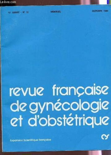 Revue Francaise De Gynecologie Et D'obstetrique - 75e Annee - N°10 - Octobre 1980 / Sommaire : Stérélite Du Couple - Travuax Du Centre D'etude Sur La Physiopatrhologie De La Reproduction Et ...