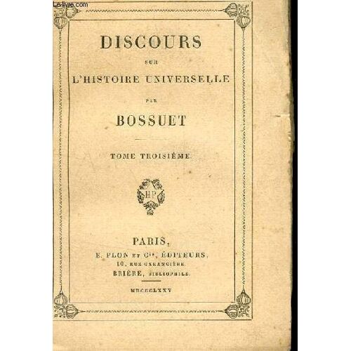 Discours Sur L'histoire Universelle - Tome Troisieme.