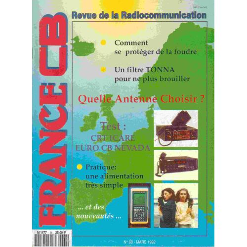 France Cb N°68 Revue De La Radiocommunication. Comment Se Proteger De La Foudre; Un Filtre Tonna; Quelle Antenne Choisir? Test: Crt Icare Euro Cb Nevada; Pratique Une Alimentation Simple 68