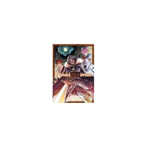 The Unwanted Undead Adventurer (Manga): Volume 3
