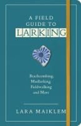 A Field Guide To Larking