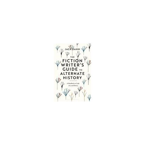 The Fiction Writer's Guide To Alternate History